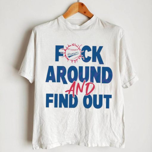 Fck Around And Find Out Rangers Baseball Shirt