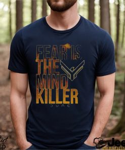 Fear Is The Mind Killer Quote Dune Movie shirt