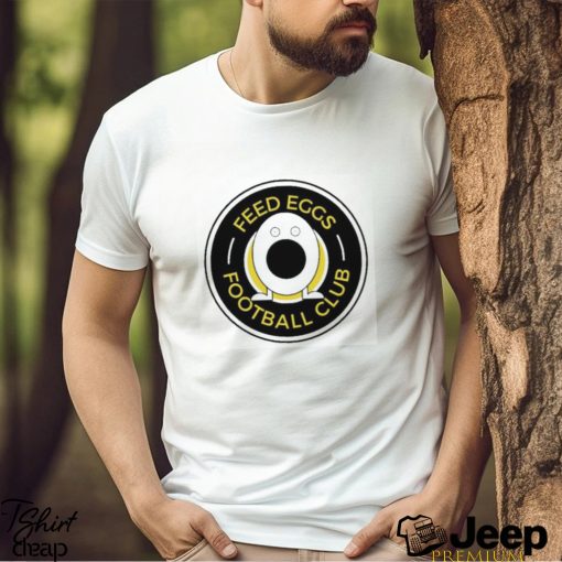 Feed Eggs Football Club Shirt