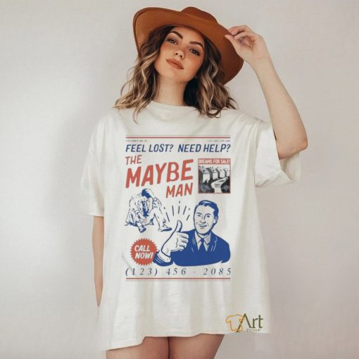 Feel Lost Need Help The Maybe Man Call Now T Shirt