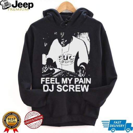 Feel My Pain Dj Screw Shirt