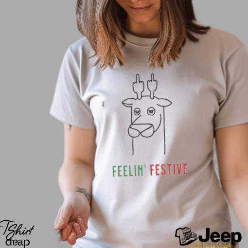 Feeling Festive Funny Christmas T Shirt Sweatshirt T Shirt