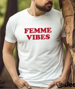 Femme Vibes Shirt