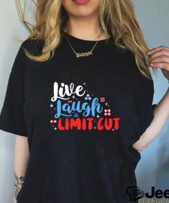 Fenrishion Live Laugh Limit Cut Shirt