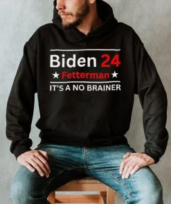 Fetterman 2024 It’s A No Brainer T Shirt