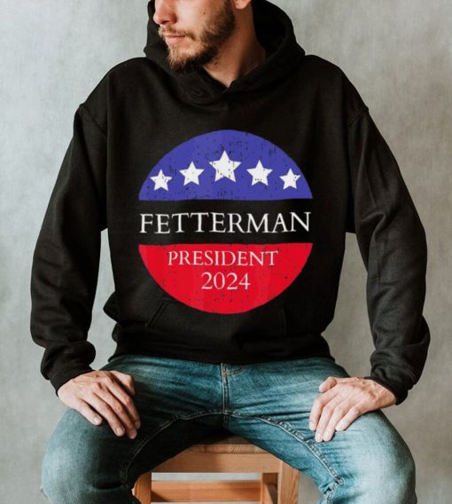 Fetterman President 2024 Shirt