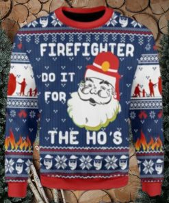 Firefighter Do It For The Ho’s Ugly Christmas Sweater