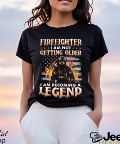 Firefighter I Am Not Getting Older I Am Becoming A Legend Classic T Shirt