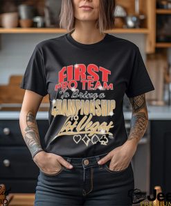 First Pro Team To Bring A Championship To Las Vegas Aces T Shirt