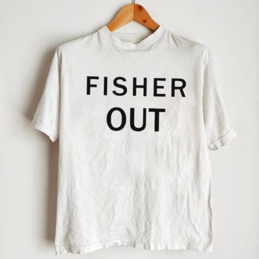 Fisher Out Shirt