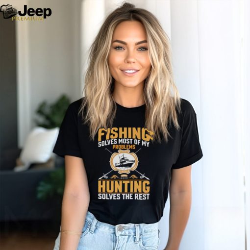 Fishing Solves most of my problem Tshirt