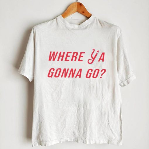 Florence Y’alls Where Ya Gonna Go shirt