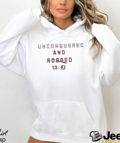 Florida State Seminoles Unconquered and Robbed 13 0 Shirt