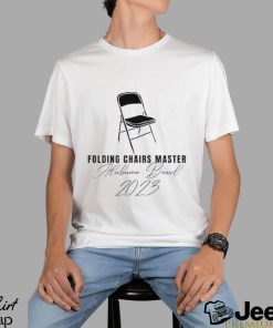 Folding Chairs Master Montgomery Alabama Brawl 2023 shirt