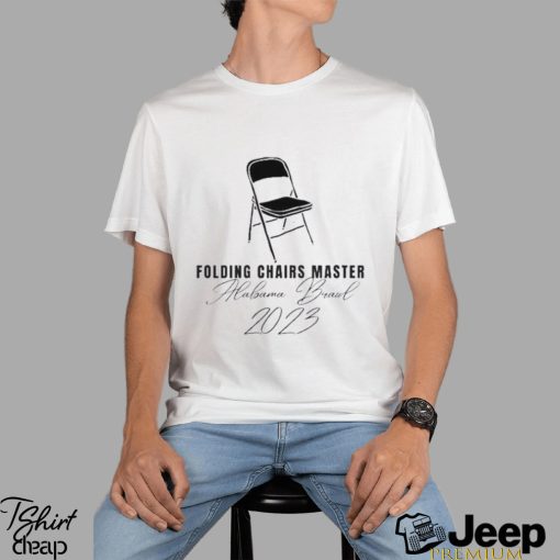 Folding Chairs Master Montgomery Alabama Brawl 2023 shirt