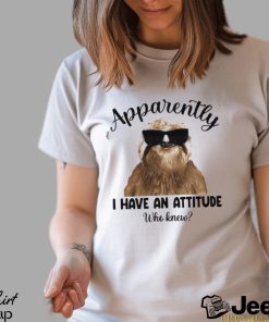 Folivora apparently I have an attitude who knew shirt