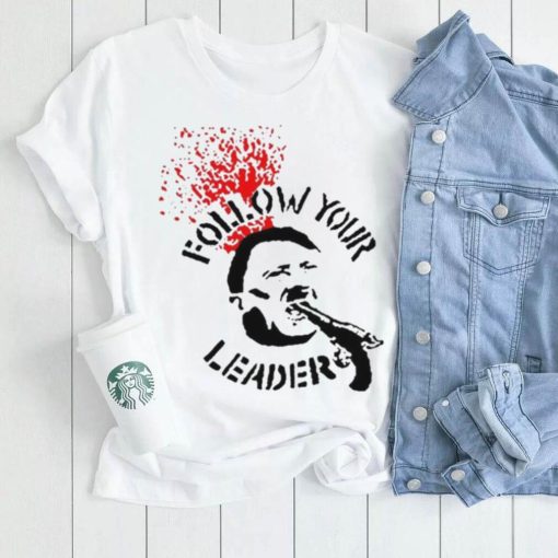 Follow Your Leader Anti Fascist Shirt