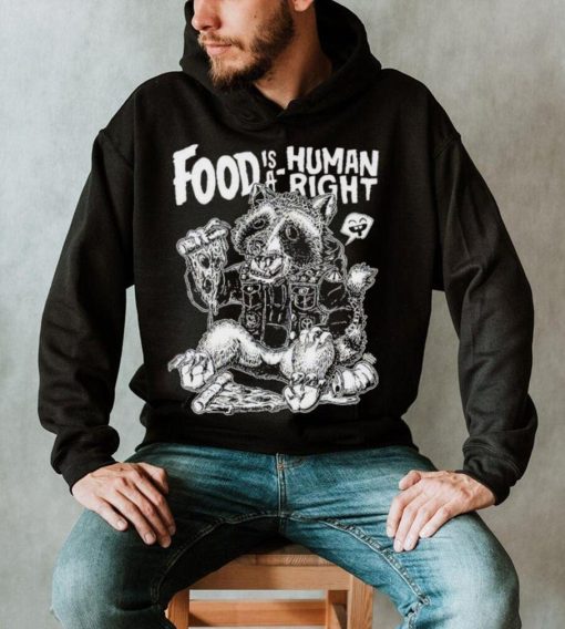 Food Is A Human Right Raccoon Shirt