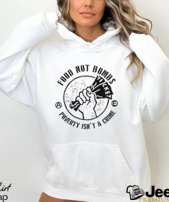 Food Not Bombs Poverty Isn’t A Crime Shirt