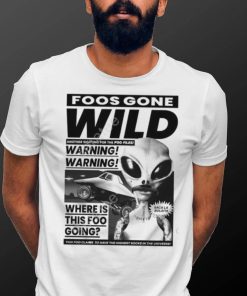 Foosgonewild Store Foos Gone Wild Another Sighting For The Foo Files Warning Where Is This Foo Going Hoodie shirt