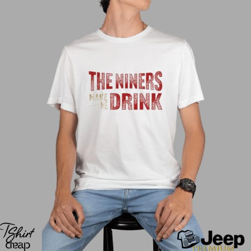 Football Niners Make Me Drink Funny Football Fan Shirt