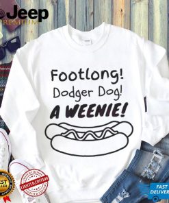 Footlong Dodger Dog A Weenie T Shirt