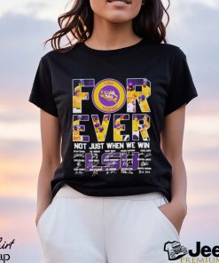 For Ever LSU Tigers Not Just When We Win 2023 Shirt