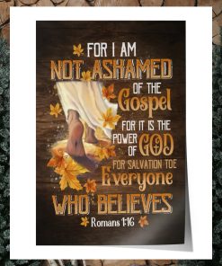 For I Am Not Ashamed Of The Godspel ... Everyone Who Believes Poster