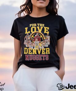 For The Love Of Denver Nuggets Conference Champions T Shirt