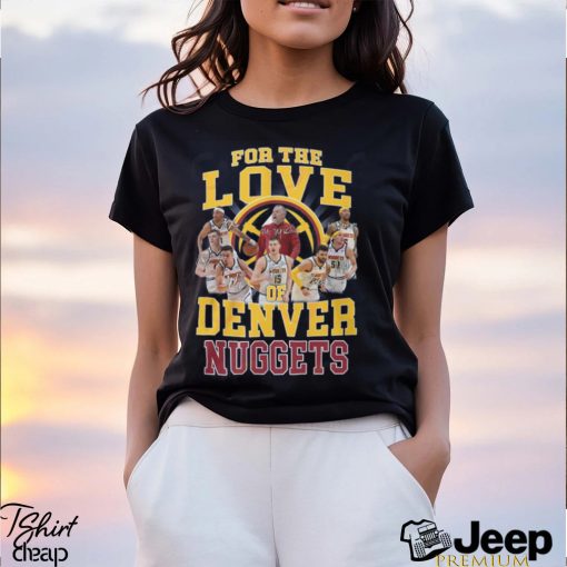 For The Love Of Denver Nuggets Conference Champions T Shirt