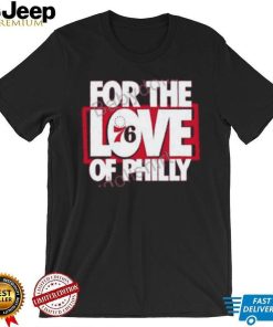 For The Love Of Philly Limited Edition T Shirt