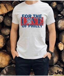 For The Love Of Philly Sixers Basketball Shirt