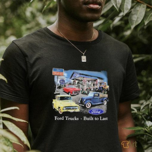 Ford Trucks built to last vintage shirt