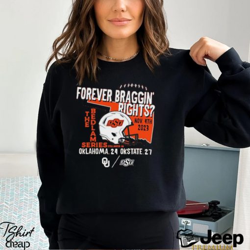 Forever Braggin’ Rights Oklahoma State Cowboys 27 24 Oklahoma Sooners 2023 Bedlam Series Shirt