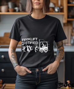 Forklift Operator Forklift Certified Shirt