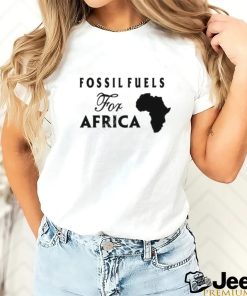 Fossil Fuels For Africa shirt