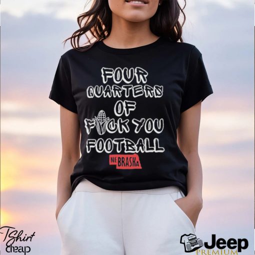 Four Quarters Of Fuck You Football t shirt