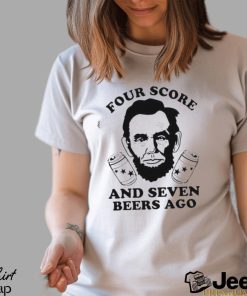 Four Score And Seven Beers Ago Shirt