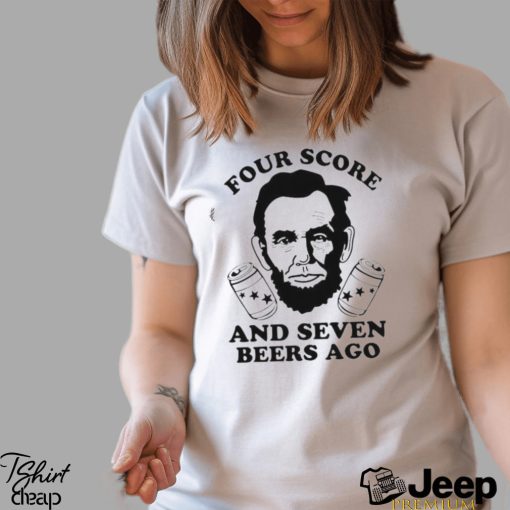 Four Score And Seven Beers Ago Shirt