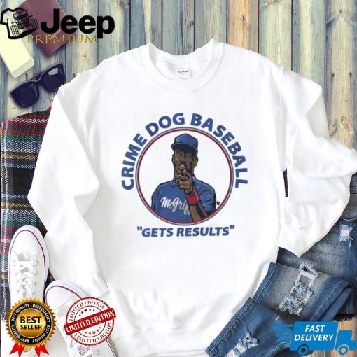 Fred McGriff Crime Dog Baseball Gets Results Shirt