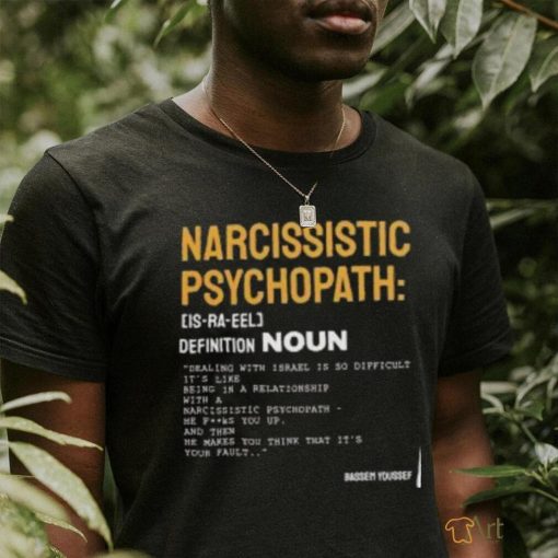 Free Palestine Narcissistic Psychopath Bassem Youssef T Shirt