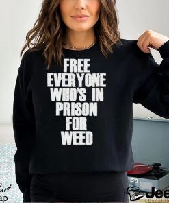 Free everyone who’s in prison for weed 2023 shirt