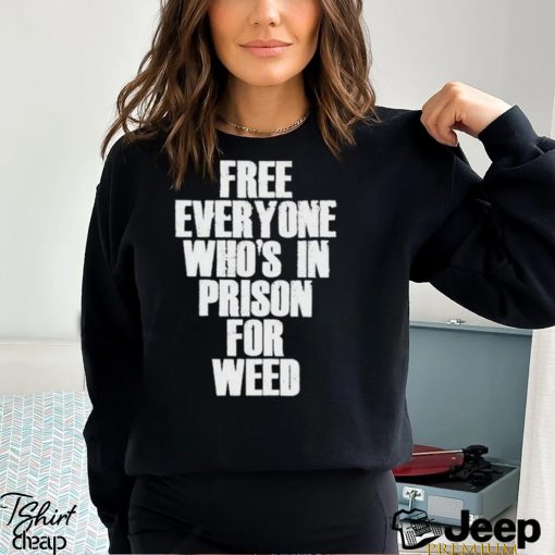 Free everyone who’s in prison for weed 2023 shirt