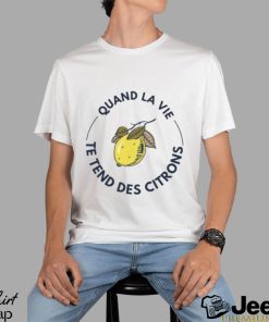 French T Shirt When Life Gives Lemons T Shirt Classic