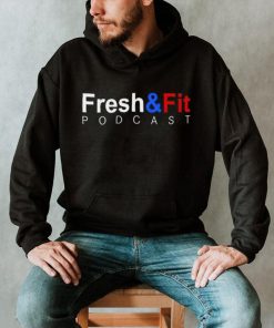 Fresh and fit podcast shirt