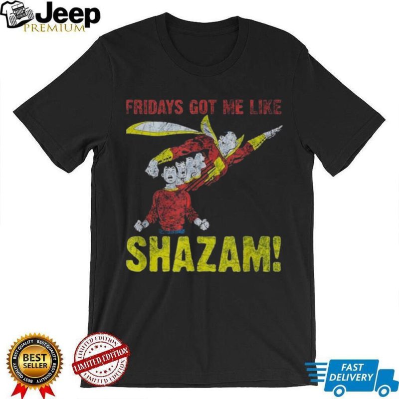 Fridays Got Me Shazam T Shirt