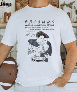 Friends Was A Magical Thing Matthew Perry Chandler Bing Shirt