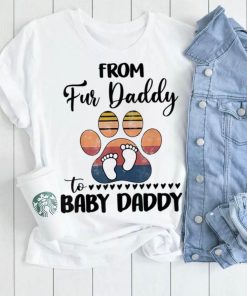 From Fur Daddy To Baby Daddy Dog Dad Fathers Pregnancy Shirt