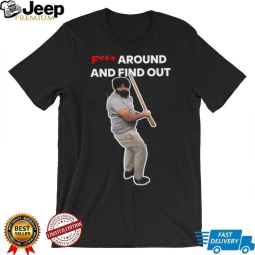 Fuck Around And Find Out Long Sleeve Tee shirt