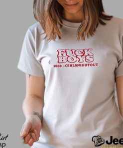 Fuck Boys 1800 Girlsnightout Shirt